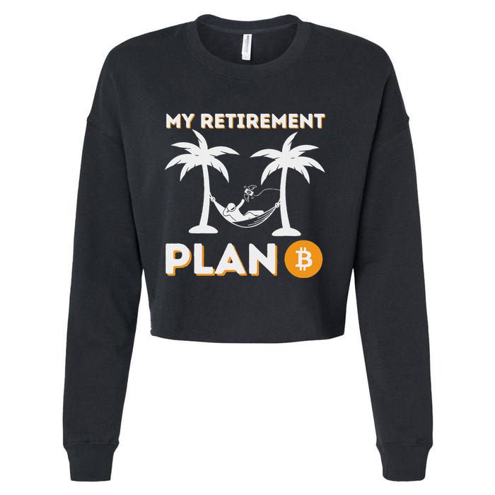 My Retirement Plan B Crypto Btc Trader Bitcoin Investor Cropped Pullover Crew