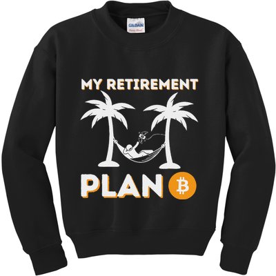 My Retirement Plan B Crypto Btc Trader Bitcoin Investor Kids Sweatshirt