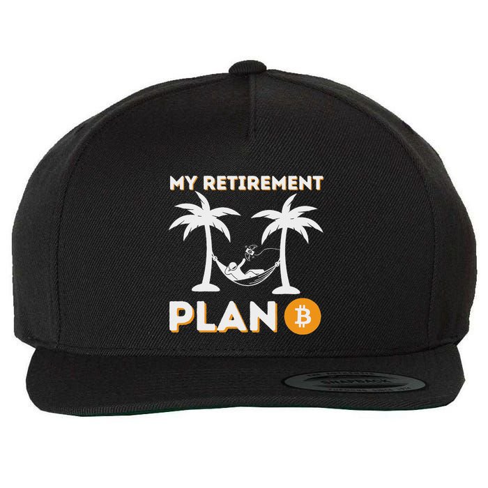 My Retirement Plan B Crypto Btc Trader Bitcoin Investor Wool Snapback Cap