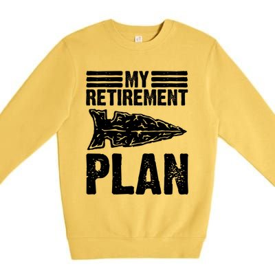 My Retiret Plan Artifact Collector Arrowhead Hunter Cool Gift Premium Crewneck Sweatshirt