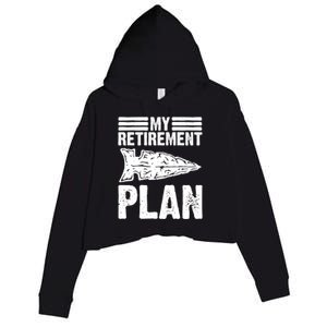 My Retiret Plan Artifact Collector Arrowhead Hunter Cool Gift Crop Fleece Hoodie