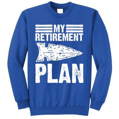 My Retiret Plan Artifact Collector Arrowhead Hunter Cool Gift Sweatshirt