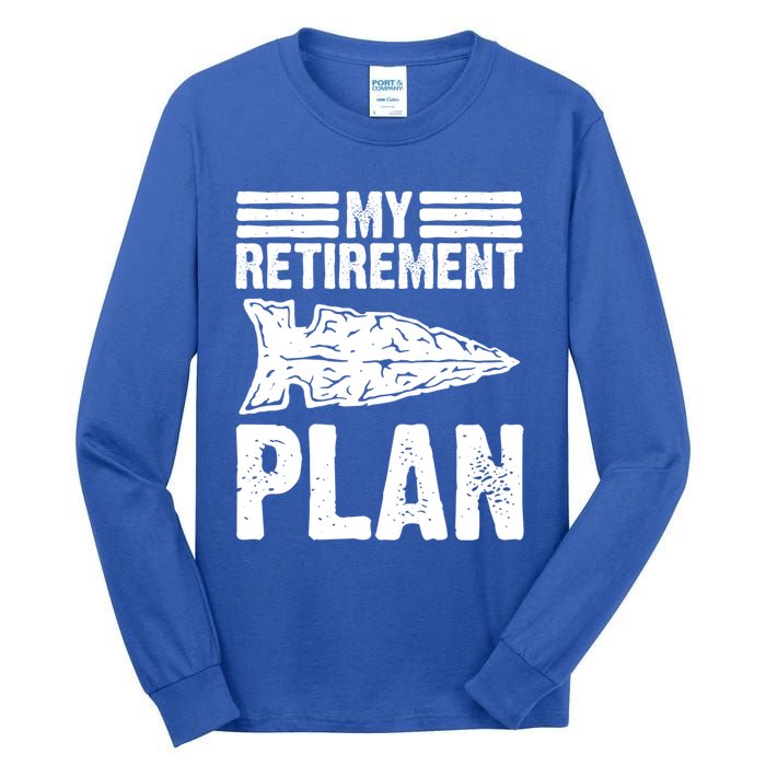 My Retiret Plan Artifact Collector Arrowhead Hunter Cool Gift Tall Long Sleeve T-Shirt