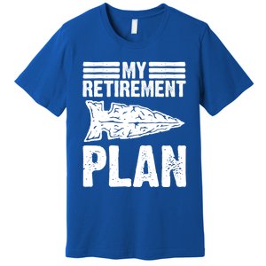 My Retiret Plan Artifact Collector Arrowhead Hunter Cool Gift Premium T-Shirt