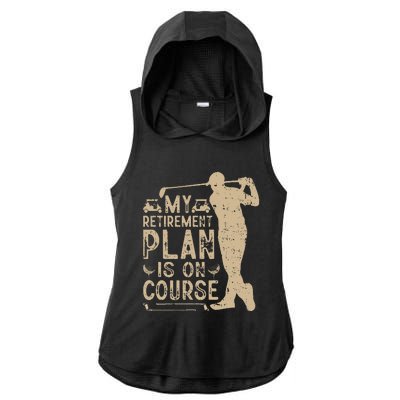 My Retirement Plan Is On Course Ladies PosiCharge Tri-Blend Wicking Draft Hoodie Tank