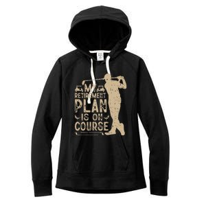 My Retirement Plan Is On Course Women's Fleece Hoodie