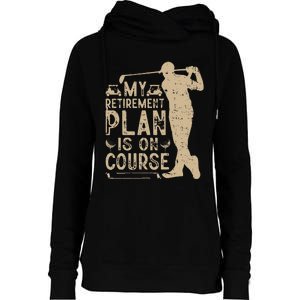 My Retirement Plan Is On Course Womens Funnel Neck Pullover Hood