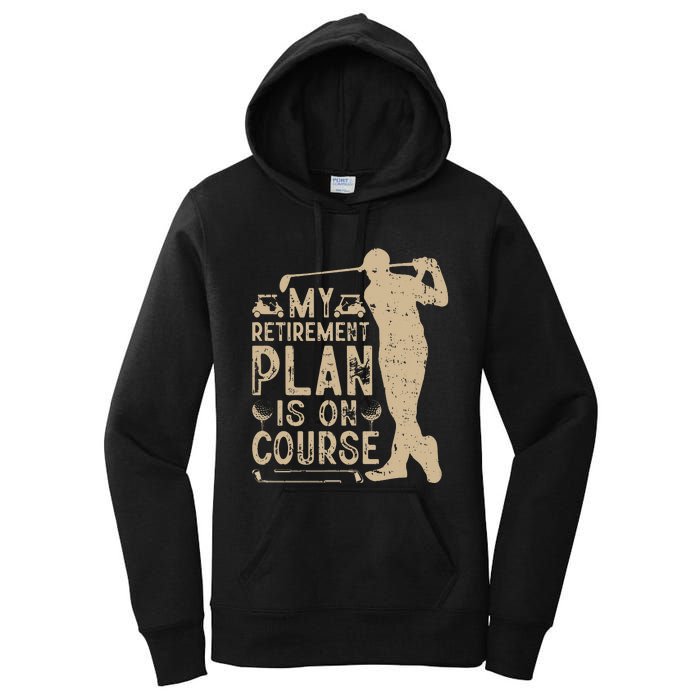 My Retirement Plan Is On Course Women's Pullover Hoodie