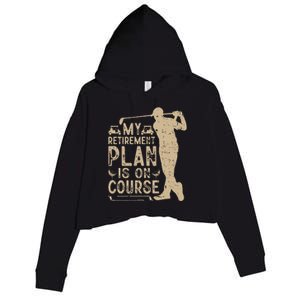 My Retirement Plan Is On Course Crop Fleece Hoodie