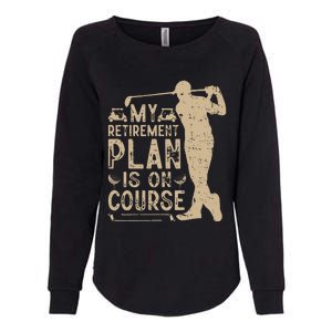 My Retirement Plan Is On Course Womens California Wash Sweatshirt