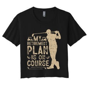 My Retirement Plan Is On Course Women's Crop Top Tee