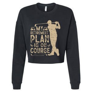 My Retirement Plan Is On Course Cropped Pullover Crew