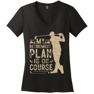 My Retirement Plan Is On Course Women's V-Neck T-Shirt