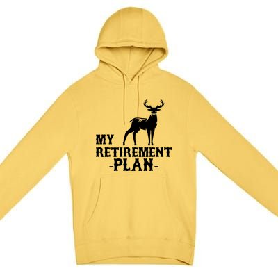 My Retiret Plan Deer Hunting Funny Gift Premium Pullover Hoodie