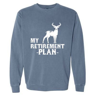 My Retiret Plan Deer Hunting Funny Gift Garment-Dyed Sweatshirt