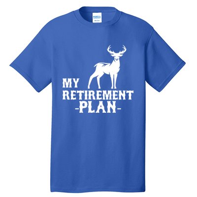 My Retiret Plan Deer Hunting Funny Gift Tall T-Shirt