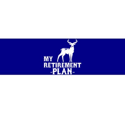 My Retiret Plan Deer Hunting Funny Gift Bumper Sticker