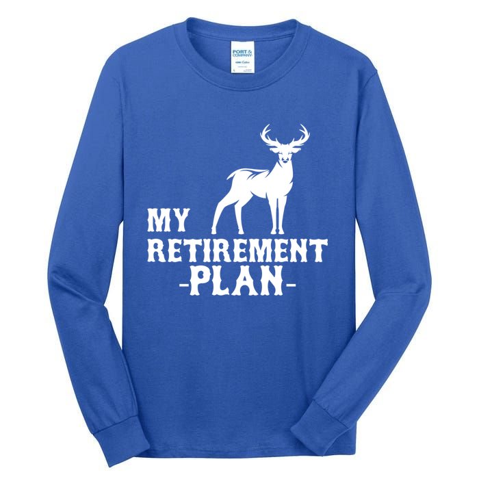 My Retiret Plan Deer Hunting Funny Gift Tall Long Sleeve T-Shirt