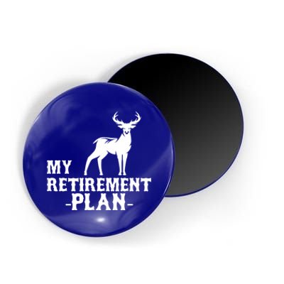 My Retiret Plan Deer Hunting Funny Gift Magnet