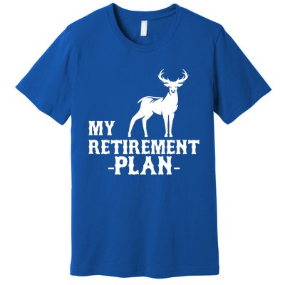 My Retiret Plan Deer Hunting Funny Gift Premium T-Shirt