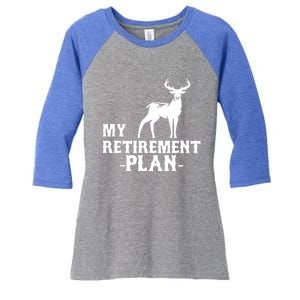 My Retiret Plan Deer Hunting Funny Gift Women's Tri-Blend 3/4-Sleeve Raglan Shirt