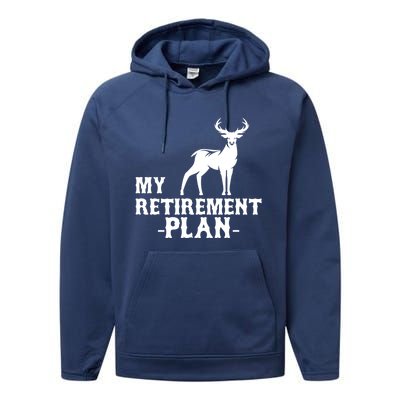 My Retiret Plan Deer Hunting Funny Gift Performance Fleece Hoodie