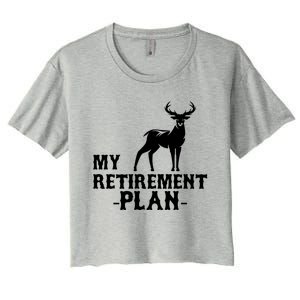 My Retiret Plan Deer Hunting Funny Gift Women's Crop Top Tee