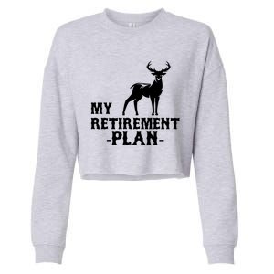 My Retiret Plan Deer Hunting Funny Gift Cropped Pullover Crew