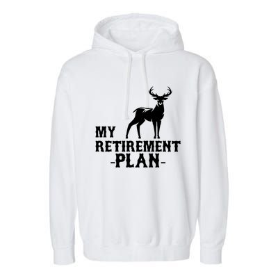 My Retiret Plan Deer Hunting Funny Gift Garment-Dyed Fleece Hoodie