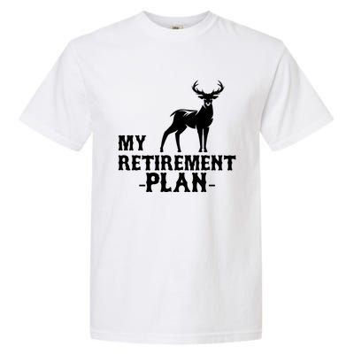 My Retiret Plan Deer Hunting Funny Gift Garment-Dyed Heavyweight T-Shirt