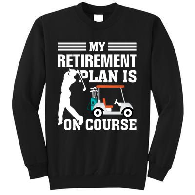 My Retirement Plan Is On Course Funny Golf Graphic Sweatshirt