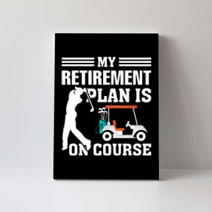 My Retirement Plan Is On Course Funny Golf Graphic Canvas