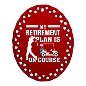 My Retirement Plan Is On Course Funny Golf Graphic Ceramic Oval Ornament