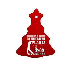 My Retirement Plan Is On Course Funny Golf Graphic Ceramic Tree Ornament