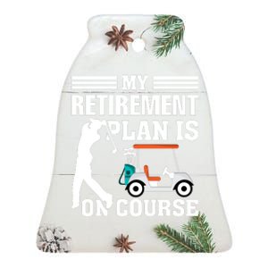 My Retirement Plan Is On Course Funny Golf Graphic Ceramic Bell Ornament