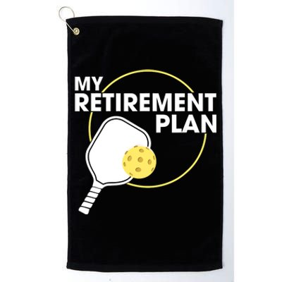 My Retirement Plan Funny Pickleball Slogan Gifts Platinum Collection Golf Towel