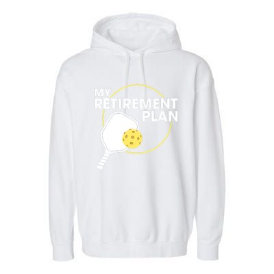 My Retirement Plan Funny Pickleball Slogan Gifts Garment-Dyed Fleece Hoodie