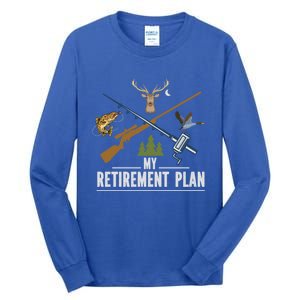 My Retiret Plan Fishing Hunting Gift Tall Long Sleeve T-Shirt