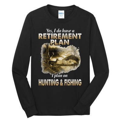 My Retirement Plan Hunting Fishing Hunters Grandpa Fun Gift Tall Long Sleeve T-Shirt