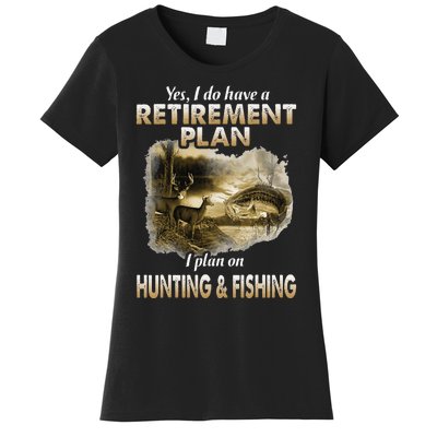 My Retirement Plan Hunting Fishing Hunters Grandpa Fun Gift Women's T-Shirt