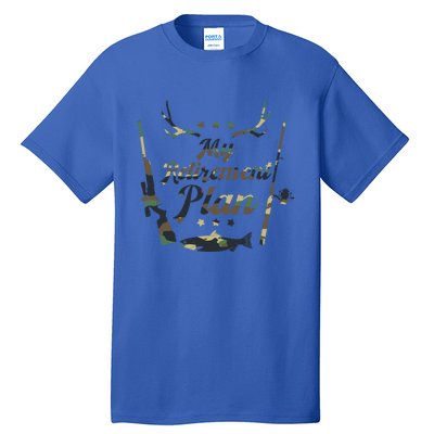 My Retiret Plan Funny Fishing And Hunting Pensioner Gift Tall T-Shirt