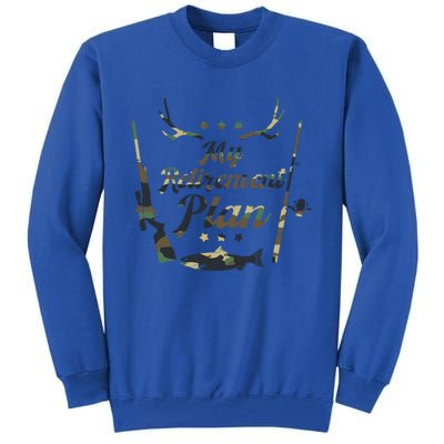 My Retiret Plan Funny Fishing And Hunting Pensioner Gift Tall Sweatshirt