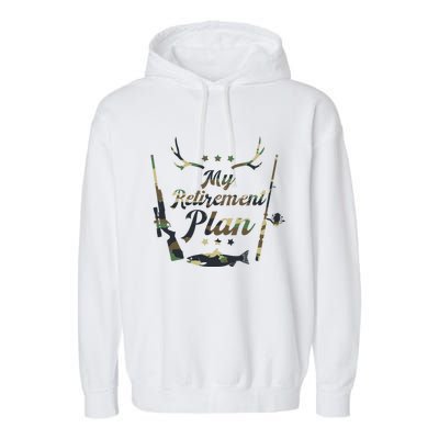 My Retiret Plan Funny Fishing And Hunting Pensioner Gift Garment-Dyed Fleece Hoodie