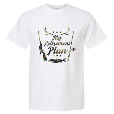 My Retiret Plan Funny Fishing And Hunting Pensioner Gift Garment-Dyed Heavyweight T-Shirt