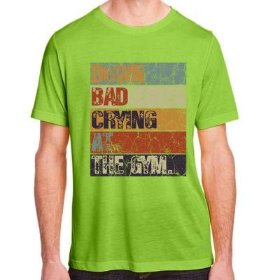 Motivation Retro Quote Saying Down Bad Crying At The Gym Cute Gift Adult ChromaSoft Performance T-Shirt