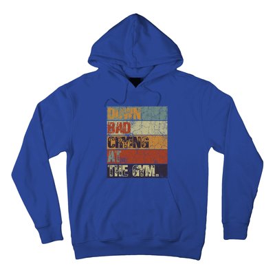 Motivation Retro Quote Saying Down Bad Crying At The Gym Cute Gift Hoodie