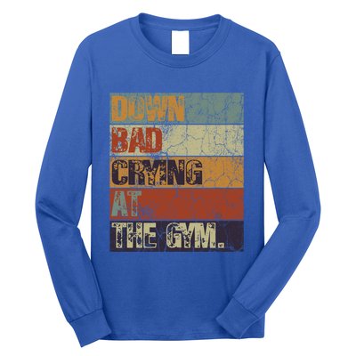 Motivation Retro Quote Saying Down Bad Crying At The Gym Cute Gift Long Sleeve Shirt