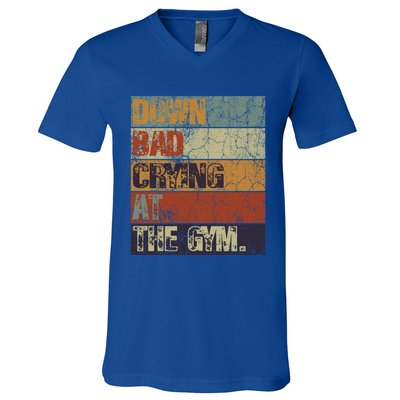 Motivation Retro Quote Saying Down Bad Crying At The Gym Cute Gift V-Neck T-Shirt