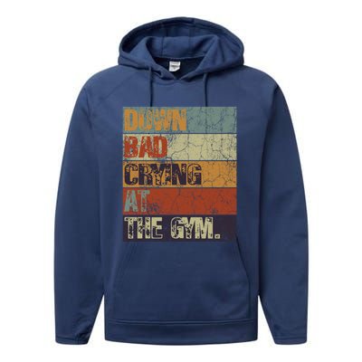 Motivation Retro Quote Saying Down Bad Crying At The Gym Cute Gift Performance Fleece Hoodie