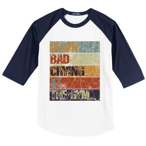 Motivation Retro Quote Saying Down Bad Crying At The Gym Cute Gift Baseball Sleeve Shirt